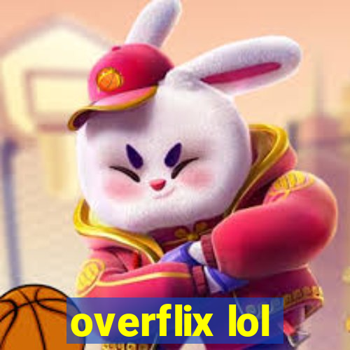 overflix lol